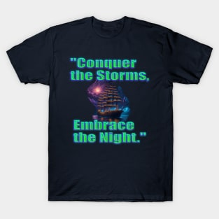 conquer the storms, embrace the night T-Shirt